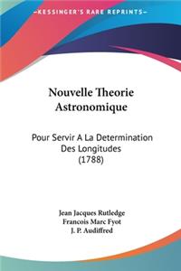 Nouvelle Theorie Astronomique