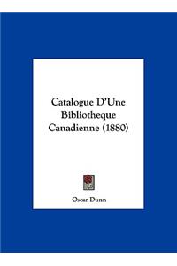 Catalogue D'Une Bibliotheque Canadienne (1880)