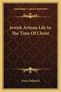 Jewish Artisan Life in the Time of Christ