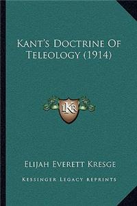 Kant's Doctrine of Teleology (1914)