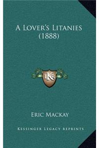A Lover's Litanies (1888)