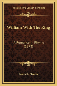 William with the Ring