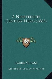 Nineteenth Century Hero (1885)