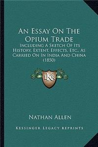 An Essay On The Opium Trade