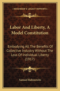 Labor and Liberty, a Model Constitution