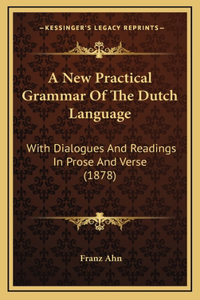 A New Practical Grammar of the Dutch Language