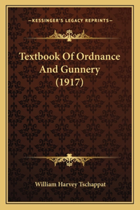 Textbook Of Ordnance And Gunnery (1917)