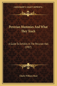 Peruvian Mummies And What They Teach