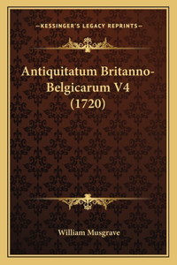 Antiquitatum Britanno-Belgicarum V4 (1720)