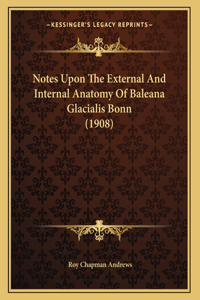Notes Upon The External And Internal Anatomy Of Baleana Glacialis Bonn (1908)