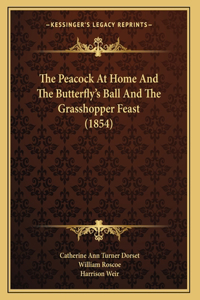 The Peacock At Home And The Butterfly's Ball And The Grasshopper Feast (1854)