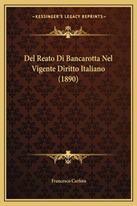 Del Reato Di Bancarotta Nel Vigente Diritto Italiano (1890)