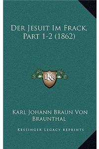 Der Jesuit Im Frack, Part 1-2 (1862)