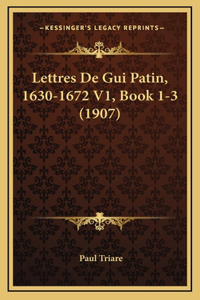 Lettres de GUI Patin, 1630-1672 V1, Book 1-3 (1907)