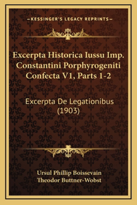 Excerpta Historica Iussu Imp. Constantini Porphyrogeniti Confecta V1, Parts 1-2