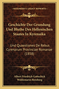 Geschichte Der Grundung Und Bluthe Des Hellenischen Staates In Kyrenaika