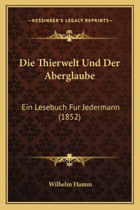 Die Thierwelt Und Der Aberglaube