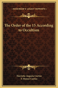 The Order of the 15 According to Occultism