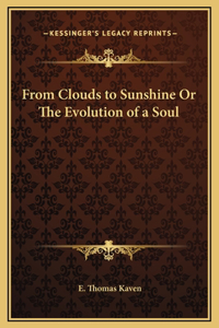 From Clouds to Sunshine Or The Evolution of a Soul