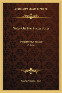 Notes On The Yucca Borer