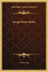 Savage Divine Myths