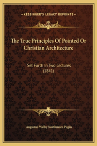 True Principles Of Pointed Or Christian Architecture
