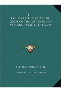 The Courts of Europe at the Close of the Last Century V1