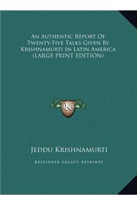 An Authentic Report of Twenty-Five Talks Given by Krishnamurti in Latin America