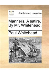 Manners. a Satire. by Mr. Whitehead.