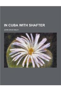 In Cuba with Shafter