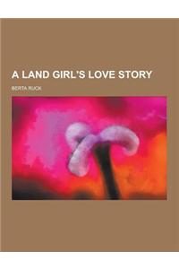 A Land Girl's Love Story