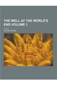 The Well at the World's End; A Tale Volume 1