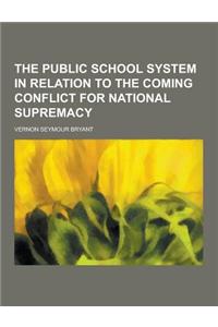 The Public School System in Relation to the Coming Conflict for National Supremacy