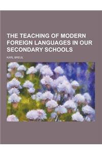 The Teaching of Modern Foreign Languages in Our Secondary Schools