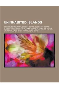 Uninhabited Islands: Bird Island (Namibia), Desert Island, Elephant Island, Elobey Chico, Ernst Thalmann Island, Harmil, Ile Ronde, Mauriti