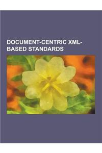 Document-Centric XML-Based Standards: DocBook, Dtbook, Epub, Mallard (Documentation), Mumasy, Office Open XML, Office Open XML File Formats, Office Op