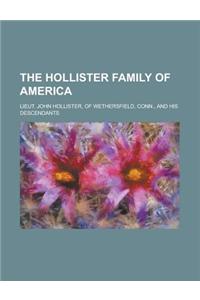 The Hollister Family of America; Lieut. John Hollister, of Wethersfield, Conn., and His Descendants