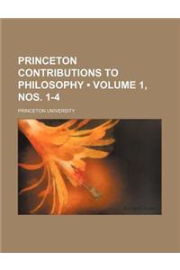 Princeton Contributions to Philosophy (Volume 1, Nos. 1-4)