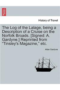 The Log of the Lalage, Being a Description of a Cruise on the Norfolk Broads. [Signed