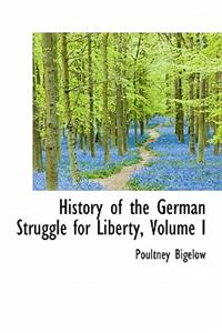History of the German Struggle for Liberty, Volume I