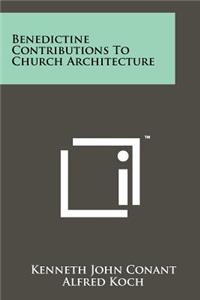 Benedictine Contributions To Church Architecture