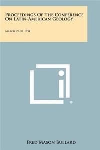 Proceedings of the Conference on Latin-American Geology