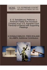 E. G. Swindlehurst, Petitioner, V. American Fidelity Fire Insurance Company et al. U.S. Supreme Court Transcript of Record with Supporting Pleadings