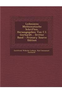 Leibnizens Mathematische Schriften, Herausgegeben Von C.I. Gerhardt... Dritter Band
