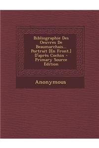 Bibliographie Des Oeuvres de Beaumarchais... Portrait [En Front.] D'Apres Cochin
