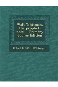 Walt Whitman, the Prophet-Poet