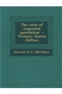 Value of Organized Speculation