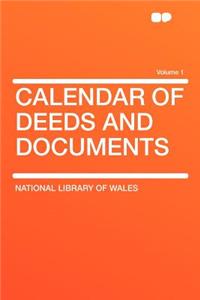 Calendar of Deeds and Documents Volume 1