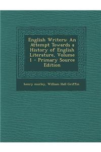 English Writers: An Attempt Towards a History of English Literature, Volume 1 - Primary Source Edition: An Attempt Towards a History of English Literature, Volume 1 - Primary Source Edition