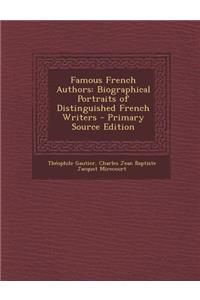 Famous French Authors: Biographical Portraits of Distinguished French Writers - Primary Source Edition